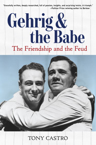 Gehrig and the Babe (The Friendship and the Feud) by Tony Castro, 9781629372518