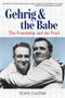 Gehrig and the Babe (The Friendship and the Feud) by Tony Castro, 9781629372518