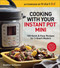 Cooking with Your Instant Pot® Mini (100 Quick & Easy Recipes for 3-Quart Models) by Heather Schlueter, 9781454931928
