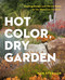 Hot Color, Dry Garden (Inspiring Designs and Vibrant Plants for the Waterwise Gardener) by Nan Sterman, 9781604694574