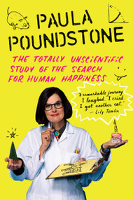 The Totally Unscientific Study of the Search for Human Happiness - 9781616208066 by Paula Poundstone, 9781616208066