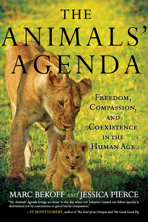 The Animals' Agenda (Freedom, Compassion, and Coexistence in the Human Age) - 9780807027608 by Marc Bekoff, Jessica Pierce, 9780807027608