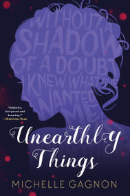 Unearthly Things - 9781616958756 by Michelle Gagnon, 9781616958756