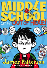 Middle School: Get Me out of Here! - 9780316206716 by James Patterson, Chris Tebbetts, Laura Park, 9780316206716