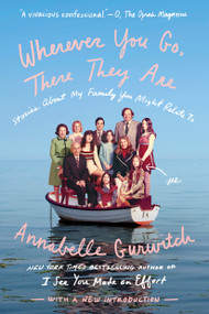 Wherever You Go, There They Are (Stories About My Family You Might Relate To) by Annabelle Gurwitch, 9780399574894