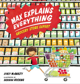 Max Explains Everything: Grocery Store Expert by Stacy McAnulty, Deborah Hocking, 9781101996447