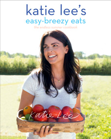 Katie Lee's Easy-Breezy Eats (The Endless Summer Cookbook) by Katie Lee, Lucy Schaeffer, 9781419731051