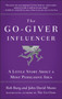 The Go-Giver Influencer (A Little Story About a Most Persuasive Idea (Go-Giver, Book 3)) by Bob Burg, John David Mann, 9781591846376