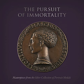 The Pursuit of Immortality (Masterpieces from the Scher Collection of Portrait Medals) by Aimee Ng, 9781911282068