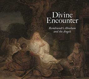 Divine Encounter (Rembrandt's Abraham and the Angels) by Joanna Sheers Seidenstein, 9781911282037
