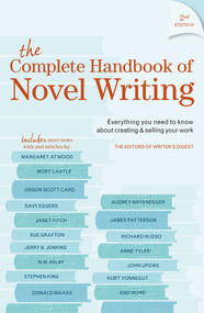 The Complete Handbook Of Novel Writing (Everything You Need to Know About Creating & Selling Your Work) by Writer's Digest Editors, 9781582979588