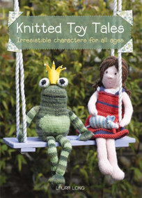 Knitted Toy Tales by Laura Long, 9781446351031