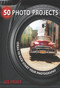 50 Photo Projects - Ideas to Kickstart Your Photography by Lee Frost, 9781446351994