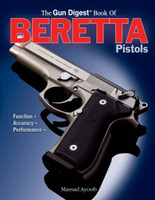 Gun Digest Book of Beretta Pistols (Function | Accuracy | Performance) by Massad Ayoob, 9781440224249