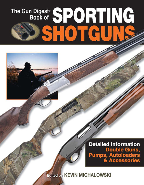 The Gun Digest Book of Sporting Shotguns by Kevin Michalowski, 9781440224416
