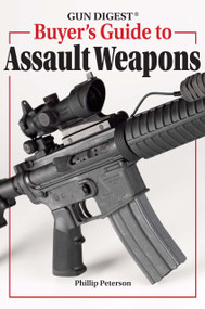Gun Digest Buyer's Guide To Assault Weapons by Phillip Peterson, 9781440224447