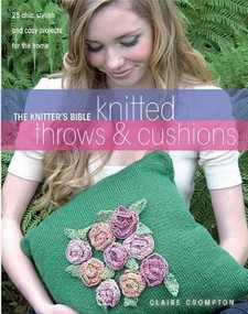 The Knitter's Bible Knitted Throws & Cushions by Claire Crompton, 9780715335406