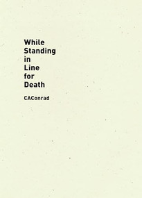 While Standing in Line for Death by CAConrad, 9781940696553