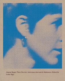 There You Are (Interviews, Journals, and Ephemera) by Joanne Kyger, Cedar Sigo, 9781940696584