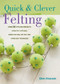 Quick And Clever Felting by Ellen Kharade, 9781446351376