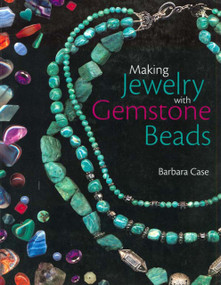 Making Jewelry with Gemstone Beads by Barbara Case, 9780715330579