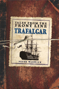 Tales from the Front Line - Trafalgar by Peter Warwick, 9781446355251