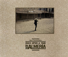 Once Upon a Time in Almería (The Legacy of Hollywood in Spain) by Mark  Parascandola, Alex Cox, 9781942084396