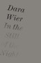 In the Still of the Night by Dara Wier, 9781940696560