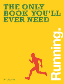 The Only Book You'll Ever Need - Running by Art Liberman, 9781446355152