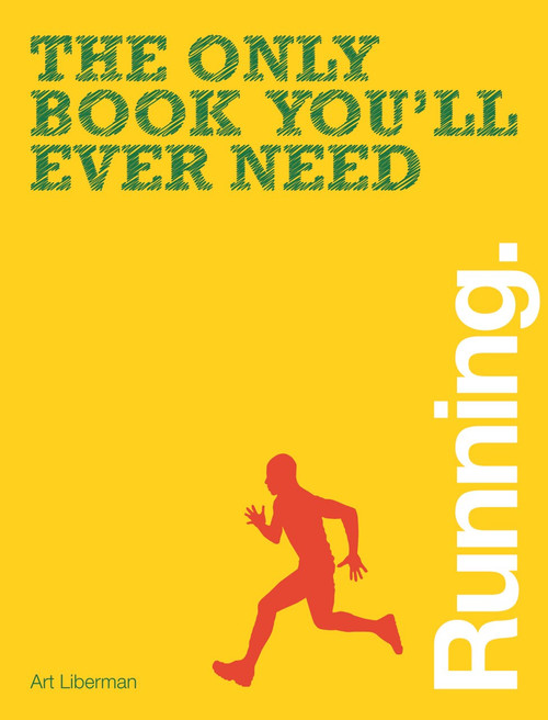 The Only Book You'll Ever Need - Running by Art Liberman, 9781446355152