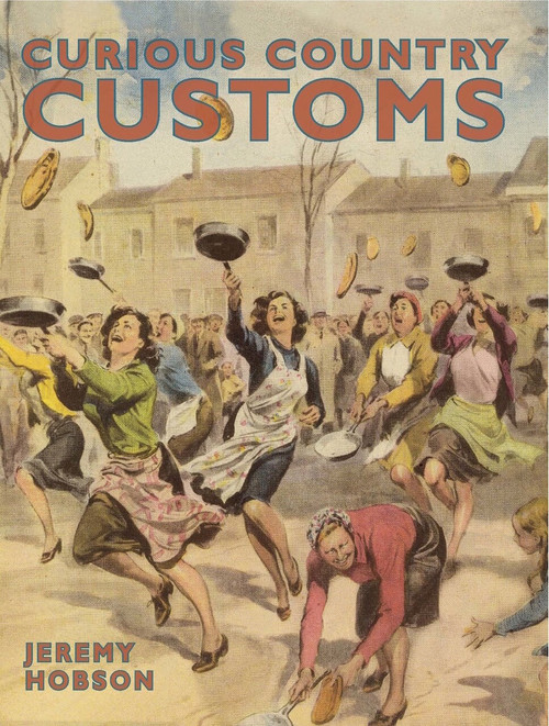 Curious Country Customs by Jeremy Hobson, 9781446356715