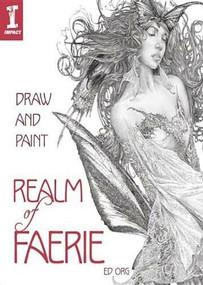 Draw & Paint the Realm of Faerie by Ed Org, 9781446352533