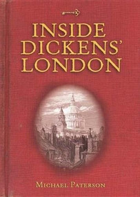Inside Dickens' London by Michael Paterson, 9781446354797