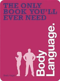 The Only Book You'll Ever Need - Body Language by Shelly Hagen, David Givens, 9781446355336