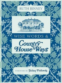 Wise Words & Country House Ways by Ruth Binney, 9781446356418