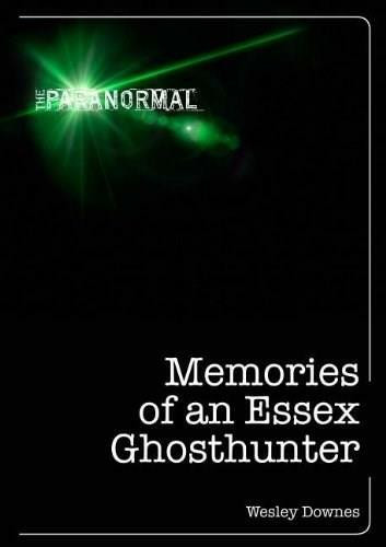 Memories of an Essex Ghosthunter by Wesley Downes, 9781446357866