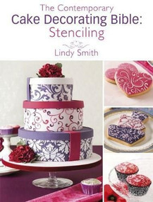 The Contemporary Cake Decorating Bible: Stenciling (A sample chapter from The Contemporary Cake Decorating Bible) by Lindy Smith, 9781446358641