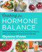 Cooking for Hormone Balance (A Proven, Practical Program with Over 125 Easy, Delicious Recipes to Boost Energy and Mood, Lower Inflammation, Gain Strength, and Restore a Healthy Weight) by Magdalena Wszelaki, 9780062643131