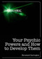 Your Psychic Powers and How to Develop Them by Hereward Carrington, 9781446358207