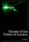 Ghosts of the Tower of London by Geoff Abbott, 9781446358429