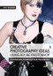 Creative Photography Ideas using Adobe Photoshop - Creative use of filters and further image manipulation by Tony Worobiec, 9781446359693
