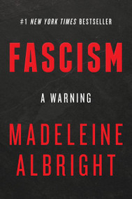 Fascism: A Warning by Madeleine Albright, 9780062802187