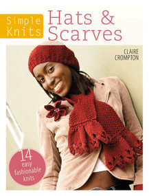 Simple Knits - Hats & Scarves (14 Easy Fashionable Knits) by Clare Crompton, 9781446359969