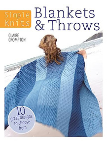 Simple Knits Blankets & Throws (10 great designs to choose from) by Clare Crompton, 9781446303085