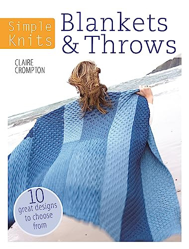 Simple Knits Blankets & Throws (10 great designs to choose from) by Clare Crompton, 9781446303085