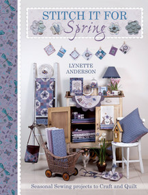 Stitch It For Spring (Seasonal Sewing Projects to Craft and Quilt) by Lynette Anderson, 9781446360040