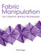 Fabric Manipulation (150 Creative Sewing Techniques) by Ruth Singer, 9781446302477