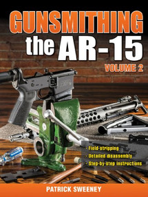 Gunsmithing the AR-15, Vol. 2 by Patrick Sweeney, 9781440238482