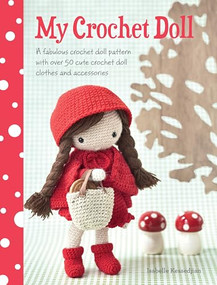 My Crochet Doll (A fabulous crochet doll pattern with over 50 cute crochet doll clothes and accessories) by Isabelle Kessdjian, 9781446304242