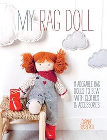 My Rag Doll (11 adorable rag dolls to sew with clothes and accessories) by Corinne Crasbercu, 9781446304846